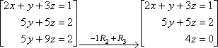 −1R2 is added to R3; the new system is [[2x + y + 2z = 1][5y + 5z = 2][4z = 0]]