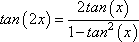 tan(2x) = [2 tan(x)] / [1 - tan^2(x)]