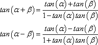 tan(a + b) = [tan(a) + tan(b)] / [1 - tan(a)tan(b)], tan(a - b) = [tan(a) - tan(b)] / [1 + tan(a)tan(b)]