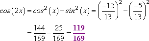 cos^2(x) - sin^2(x) = (-12/13)^2 - (-5/13)^2 = 144/169 - 25/169 = 119/169