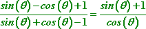 [sin(theta) - cos(theta) + 1] / [sin(theta) + cos(theta) - 1] = [sin(theta) + 1] / cos(theta)