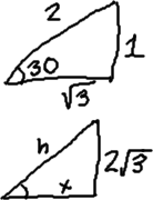 the 30-degree reference triangle sketched first; the exercise's triangle follows below the other triangle, with the altitude (the opposite side, on the right) labelled 2×sqrt[3], the base (the adjacent side) labelled x, and the hypotenuse labelled h