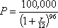 P = 100000 / (1 + r/12)^96